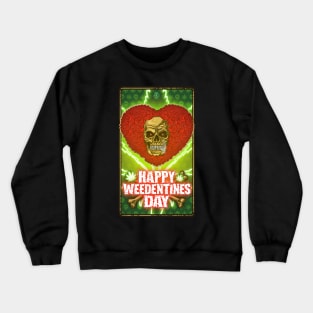 Valentine's Day Skull, Weed, Weed Culture, Happy Weedentines Day Crewneck Sweatshirt